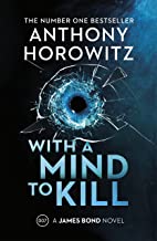 With a Mind to Kill: the explosive number one bestselling new James Bond thriller (James Bond 007)