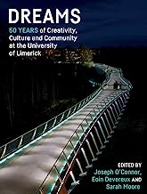 Dreams: 50 Years of Creativity, Culture and Community at the University of Limerick