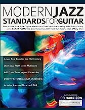 Modern Jazz Standards for Guitar: Over 60 Original Modern Jazz Tunes by Artists Including: Mike Stern, John Scofield, Pat Martino, Gilad Hekselman, ... Frisell, Kurt Rosenwinkel, Oz Noy & Many More