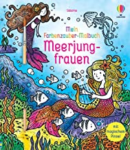 Mein Farbenzauber-Malbuch: Meerjungfrauen: Buch inklusive Pinsel - ab 6 Jahren - nur Wasser nötig