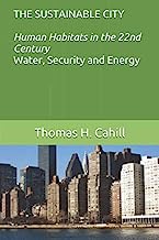 THE SUSTAINABLE CITY Human Habitats in the 22nd Century Water, Security and Energy