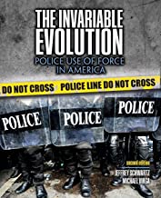 The Invariable Evolution: Police Use of Force in America
