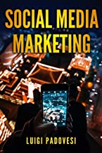 Social Media Marketing: Guida alle strategie di vendita per online marketing su Facebook, Instagram e Quora per promuovere senza imparare SEO e Google e acquisire clienti B2B e B2C su Internet
