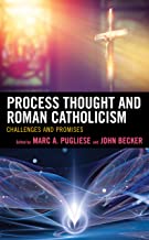 Process Thought in Roman Catholicism: Challenges and Promises