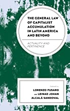 The General Law of Capitalist Accumulation in Latin America and Beyond: Actuality and Pertinence