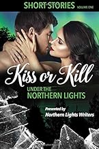 Kiss or Kill Under the Northern Lights: Volume 1
