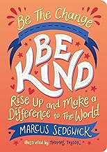 Be the Change - Be Kind: Rise Up and Make a Difference to the World