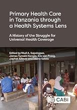 Primary Health Care in Tanzania Through a Health Systems Lens: A History of the Struggle for Universal Health Coverage