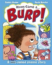 Along Came a... Burp!: A fart-packed science story all about the HUMAN BODY