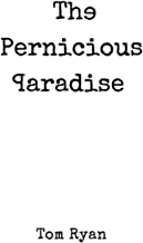 The Pernicious Paradise