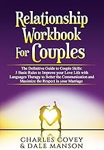 Relationship Workbook for Couples: The Definitive Guide to Couple Skills: 5 Basic Rules to Improve your Love Life with Languages Therapy to Better Communication, Maximize the Respect in your Marriage