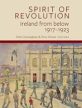 Spirit of Revolution: Ireland from Below, 1917-1923