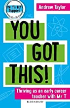 You Got This!: Thriving as an early career teacher with Mr T