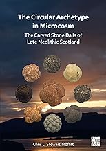 The Circular Archetype in Microcosm: The Carved Stone Balls of Late Neolithic Scotland