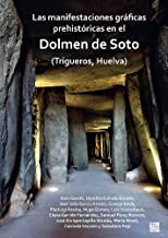 Las manifestaciones gráficas prehistóricas en el dolmen de Soto (Trigueros, Huelva)