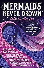 Mermaids Never Drown: Tales to Dive For (The Untold Legends)