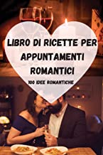 LIBRO DI RICETTE PER APPUNTAMENTI ROMANTICI