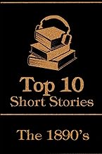 The Top 10 Short Stories - The 1890's: The top 10 short stories written from 1890 - 1899