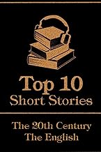 The Top 10 Short Stories - The 20th Century - The English: The top 10 short stories written in the 20th Century by English authors