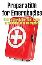 Preparation for Emergencies: How to Look After Your Family in the Event of an Emergency