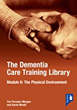 The Dementia Care Training Library, Module 6: The Physical Environment