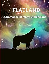 Flatland - A Romance of Many Dimensions: A Masterpiece of Science Fiction Literature