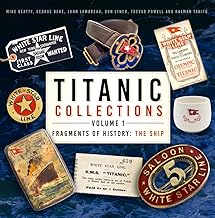 Titanic Collections (Volume 1): Fragments of History: The Ship