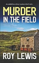 MURDER IN THE FIELD an absorbing crime mystery full of twists