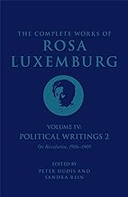 The Complete Works of Rosa Luxemburg Volume IV: Political Writings 2, 