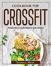 COOKBOOK FOR CROSSFIT: Recipes that are both delicious and nutritious