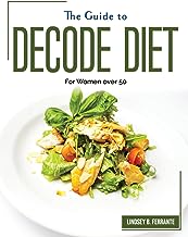 The Guide to Decode Diet: For Women over 50