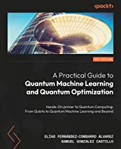 A Practical Guide to Quantum Machine Learning and Quantum Optimisation: Hands-On primer to Quantum Computing: From Qubits to Quantum Machine Learning and Beyond