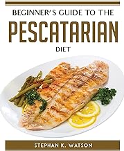 Beginner's Guide to the Pescatarian Diet