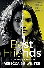 Best Friends: An absolutely gripping psychological thriller with a heart-stopping twist