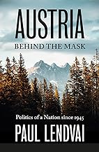 Austria Behind the Mask: Politics of a Nation since 1945