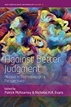 Against Better Judgment: Akrasia in Anthropological Perspectives