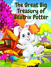 The Great Big Treasury of Beatrix Potter: A Collection of Tales featuring Peter Rabbit and his Friends