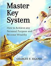 Master Key System: How to Achieve any Personal Purpose and Become Wealthy : How to Achieve any Personal Purpose and Become Wealthy