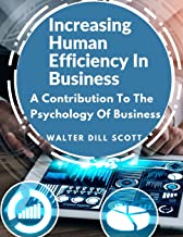 Increasing Human Efficiency In Business: A Contribution To The Psychology Of Business