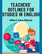 Teachers' Outlines for Studies in English: Based on the Requirements for Admission to College