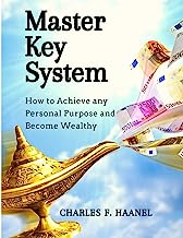 Master Key System: How to Achieve any Personal Purpose and Become Wealthy