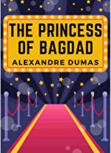 The Princess of Bagdad: A Play In Three Acts