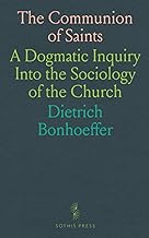 The Communion of Saints: A Dogmatic Inquiry Into the Sociology of the Church