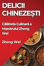 Delicii Chineze¿ti: C¿l¿toria Culinar¿ a Maestrului Zheng Wei