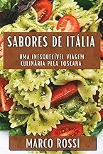 Sabores de Itália: Uma Inesquecível Viagem Culinária pela Toscana