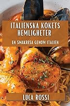 Italienska Kökets Hemligheter: En Smakresa genom Italien