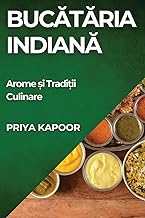 Buc¿t¿ria Indian¿: Arome ¿i Tradi¿ii Culinare