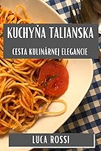 Kuchy¿a Talianska: Cesta Kulinárnej Elegancie