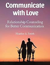 Communicate with Love: Relationship Counseling for Better Communication