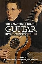 The Great Vogue for the Guitar in Western Europe: 1800-1840